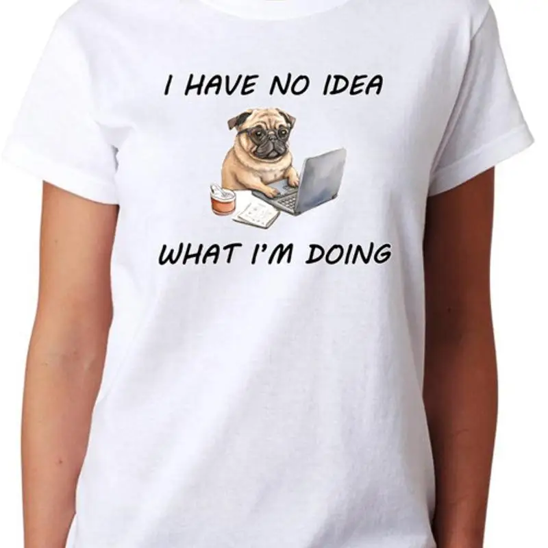 I Have No Idea What I'm Doing T Shirt Funny Work Top Ladies Womens